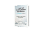 Faire un avec l'Esprit de vérité !