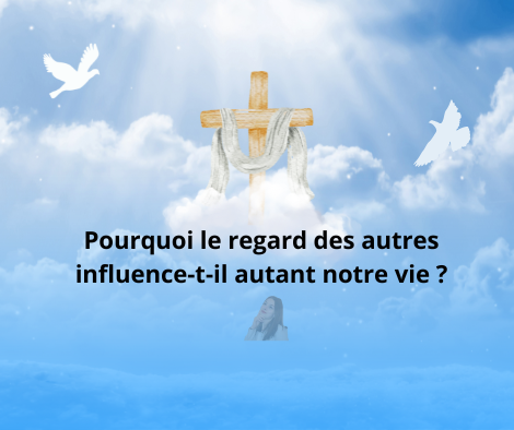 Pourquoi le regard des autres influence-t-il autant notre vie ?