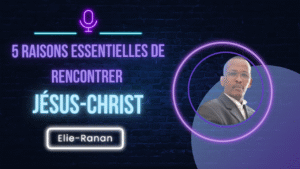 5 raisons essentielles de rencontrer Jésus-Christ